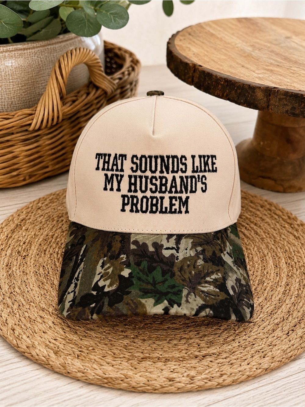 New Zenana Camo Hat ‘that sounds like my husband’s problem’ statement hat